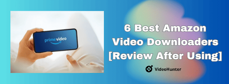 Best Amazon Video Downloaders