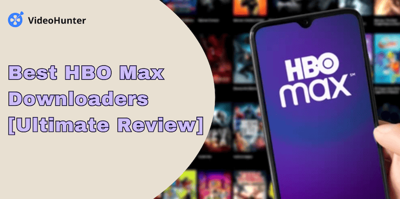 Best HBO Max downloaders Review