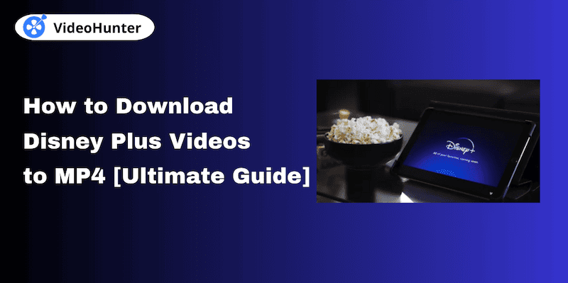 How to Download Disney Plus Videos to MP4