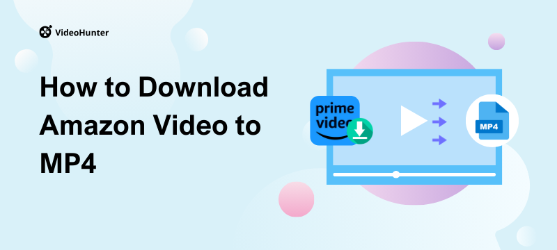 How to Download Amazon Video to MP4