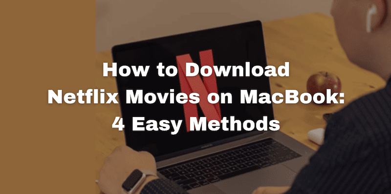 How to Download Netflix Movies on MacBook