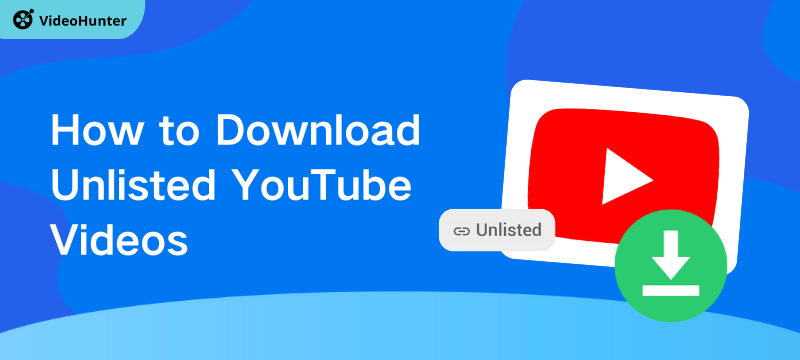 How to Download Unlisted YouTube Videos